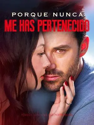 《海外短剧：Porque Nunca me Has Pertenecido（54集）Bruno Maduro＆Jazmín Sánchez（夸克网盘）》短剧封面