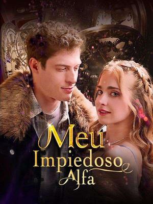 《海外短剧:Meu Impiedoso Alfa(53集)Rael Barbosa&Aurora(夸克网盘)》短剧封面