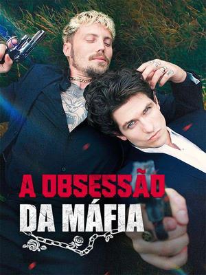 《海外短剧:A Obsessão da Máfia(58集)Peniel&Afonso(夸克网盘)》短剧封面