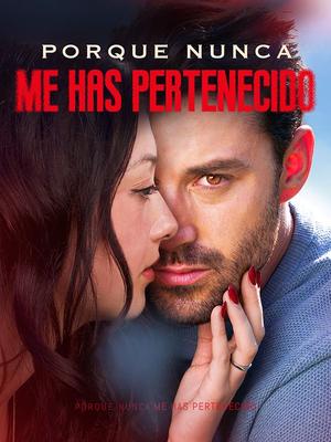 《海外短剧:Porque Nunca me Has Pertenecido(54集)Bruno Maduro&Jazmín Sánchez(夸克网盘)》短剧封面