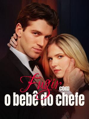 《海外短剧:Fugir com o Bebê do Chefe(53集)Carlos Lopes&Heloísa Pereira(夸克网盘)》短剧封面