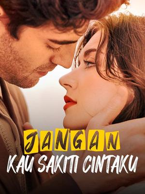 《海外短剧:Jangan Kau Sakiti Cintaku(54集)Eric Sanchez&Katherine Clark(夸克网盘)》短剧封面