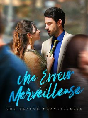 《海外短剧:Une Erreur Merveilleuse(57集)Nora Ménard Jean Hardel(夸克网盘)》短剧封面
