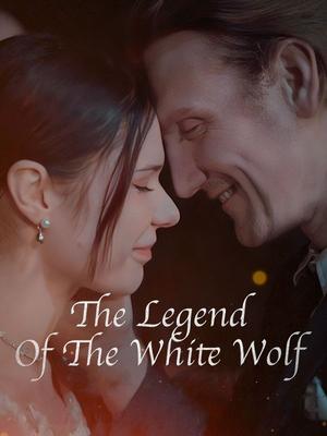 《海外短剧:The Legend of White Wolf(85集)(夸克网盘)》短剧封面
