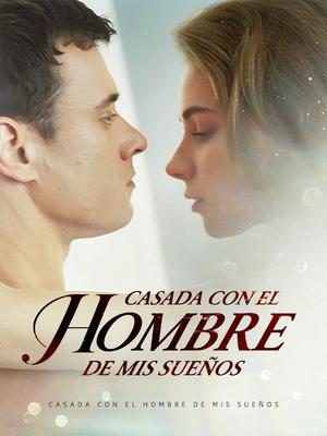 《海外短剧:Casada con el Hombre de mis Sueños(62集)Jimena Solís&Patricio López(夸克网盘)》短剧封面