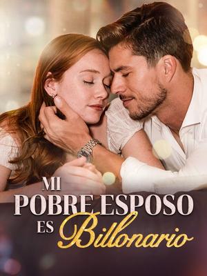 《海外短剧:Mi Pobre Esposo es Billonario(58集)Enzo Suárez&Estela Flores(夸克网盘)》短剧封面