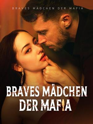 《海外短剧:Braves Mädchen der Mafia (Deutsch Synchronisiert)(61集)Bella Carvey&Damon Van Zandt(夸克网盘)》短剧封面
