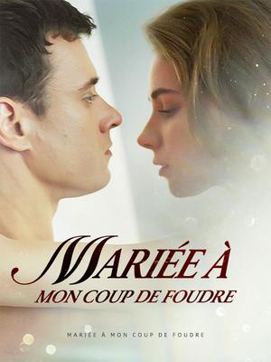 《海外短剧:Mariée à mon Coup de Foudre(62集)Janine Haas Parker Meunier(夸克网盘)》短剧封面
