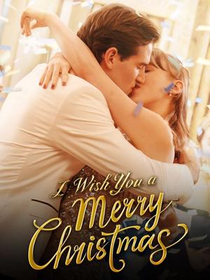 《海外短剧:I Wish You a Merry Christmas(59集)Riley Diaz Caroline Baker(夸克网盘)》短剧封面