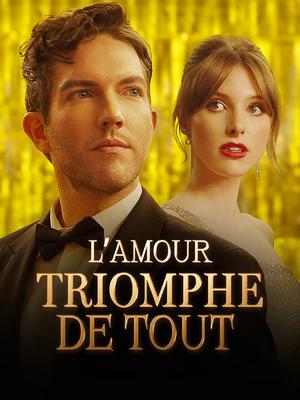 《海外短剧:L'Amour Triomphe de Tout(53集)LOUIS BRUNET DAPHNÉ BRIAND(夸克网盘)》短剧封面