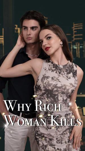 《海外短剧：Why Rich Woman Kills（59集）Raymond Dias Kendall Bryant（夸克网盘）》短剧封面
