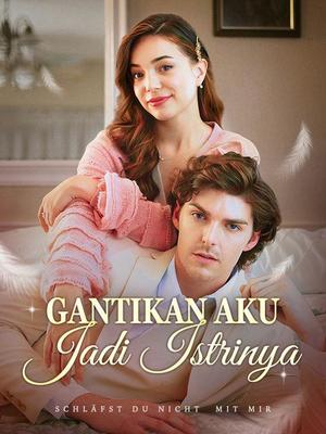 《海外短剧:Gantikan Aku Jadi Istrinya(59集)Clara Herty&Miles Kipling(夸克网盘)》短剧封面