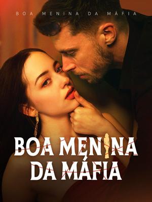 《海外短剧:Boa Menina da Máfia (Dublado)(61集)Bela Cavaco&Demétrio de Sá(夸克网盘)》短剧封面