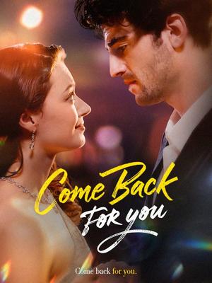 《海外短剧:Come Back For You(65集)JOHNNY WONDER Shannon Clark(夸克网盘)》短剧封面