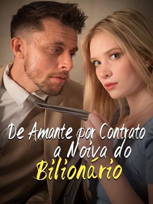 《海外短剧:De Amante por Contrato a Noiva do Bilionário(76集)Evandro Freitas&Clarice Cruz(夸克网盘)》短剧封面