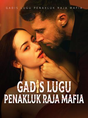 《海外短剧:Gadis Lugu Penakluk Raja Mafia(Sulih Suara)(61集)Bella Karmanto Damian Volta(夸克网盘)》短剧封面