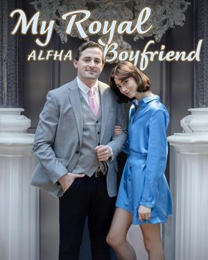 《海外短剧:My Royal Alpha Boyfriend(20集)Bella&Alister(夸克网盘)》短剧封面