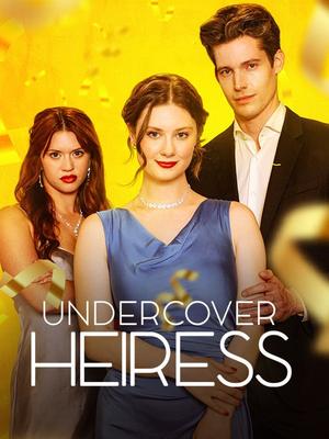 《海外短剧：Undercover Heiress（60集）Selena Murphy＆Nick Branson（夸克网盘）》短剧封面