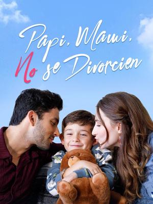 《海外短剧:Papi, Mami, No se Divorcien(58集)César Ortiz&Liliana Reyes(夸克网盘)》短剧封面