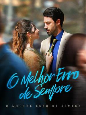 《海外短剧:O Melhor Erro de Sempre(57集)Nina Macedo&Javé Resende(夸克网盘)》短剧封面