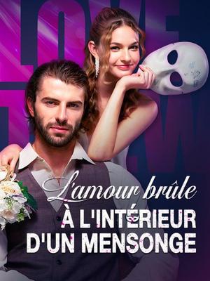 《海外短剧:L'amour brûle à l'intérieur d'un mensonge(59集)Adrien Millet Maëlle Joly(夸克网盘)》短剧封面