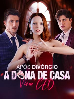 《海外短剧:Após Divórcio, A Dona de Casa Virou CEO (Dublado)(59集)Murilo Dias&Sandra Gonçalves(夸克网盘)》短剧封面