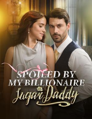 《海外短剧:Spoiled by My Billionaire Sugar Daddy(59集)Heather Kirk Declan Reed(夸克网盘)》短剧封面