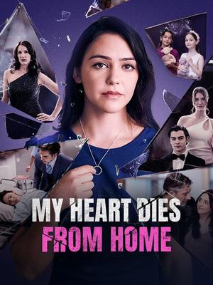 《海外短剧:My Heart Dies From Home(72集)Caleb Walker Greta White(夸克网盘)》短剧封面