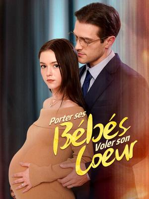 《海外短剧:Porter ses Bébés, Voler son Cœur(57集)Silvain Hamon Éliette Rolland(夸克网盘)》短剧封面