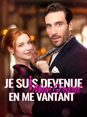 《海外短剧:Je suis devenue Mme Girard en me vantant(59集)Lionel Girard Aglaé Bernard(夸克网盘)》短剧封面