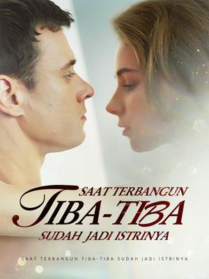 《海外短剧:Saat Terbangun, Tiba-Tiba Sudah Jadi Istrinya(62集)Yasmin Hantara&Patrik Mulya(夸克网盘)》短剧封面