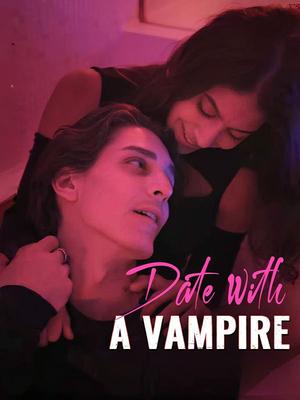《海外短剧:Date with a Vampire(50集)Sandra Vigo(夸克网盘)》短剧封面