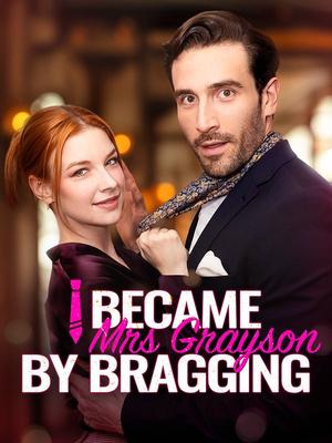 《海外短剧:I Became Mrs Grayson by Bragging(59集)Liam Grayson Alice Black(夸克网盘)》短剧封面
