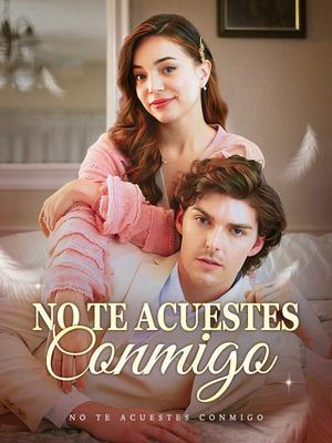 《海外短剧:No te Acuestes Conmigo(59集)Manuel Fuentes&Clara Bermúdez(夸克网盘)》短剧封面