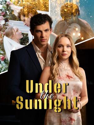 《海外短剧:Under the sunlight(70集)Alice Black Sebastian Winker Harrison Winker(夸克网盘)》短剧封面