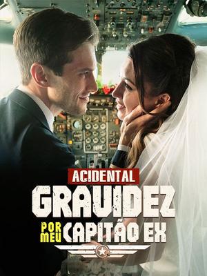 《海外短剧:Acidental Gravidez por Meu Capitão Ex(58集)Daniel Gomes&Lucrécia Silva(夸克网盘)》短剧封面