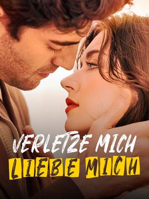 《海外短剧:Verletze mich, liebe mich(54集) Eric Sanchez&Katherine Clark(夸克网盘)》短剧封面