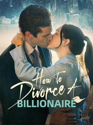 《海外短剧:How to Divorce a Billionaire(60集)Kasey Esser Kirby Ellwood(夸克网盘)》短剧封面